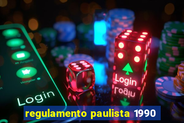 regulamento paulista 1990